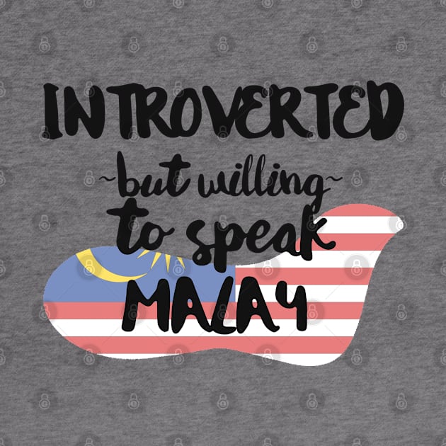 Introverted But Willing to Speak Malay by deftdesigns